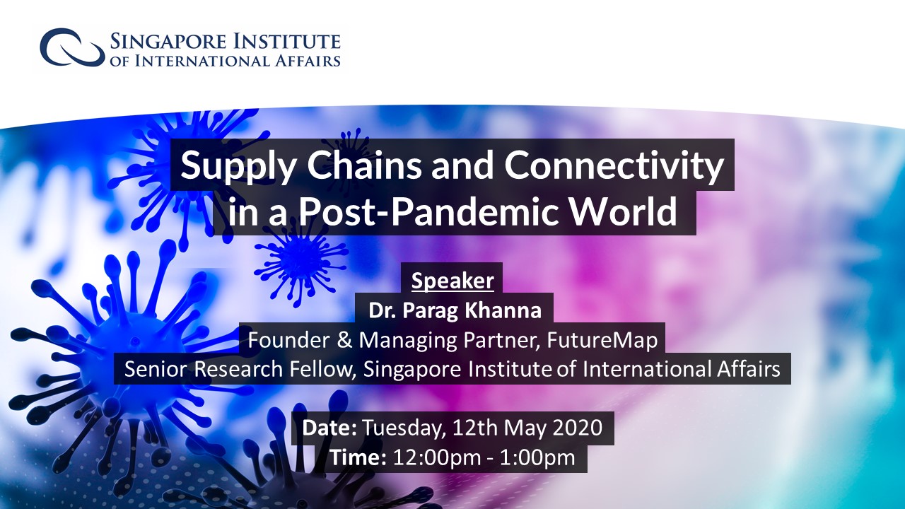 Supply Chains & Connectivity in a Post-Pandemic World: Dr Parag Khanna